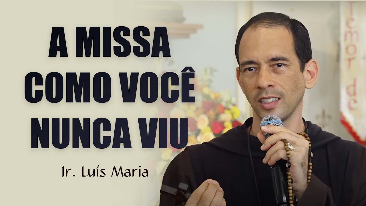 A MISSA COMO VOCÊ NUNCA VIU - Ir. Luís Maria | Retiro de Pentecostes | Hesed