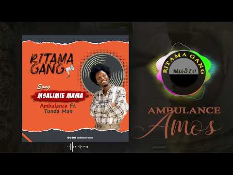Ambulance Amos Ft Tunda Man - Msalimie Mama (Official Audio )