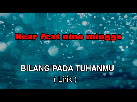 Bilang pada tuhanmu (Lirik)NEAR FEAT NINO MINGGO