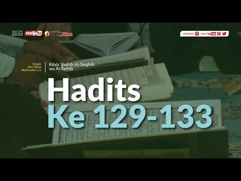 Shahih At-Targhib wa At-Tarhib: Hadits ke 129-133 l Ustadz Abu Yahya Badru Salam, Lc.
