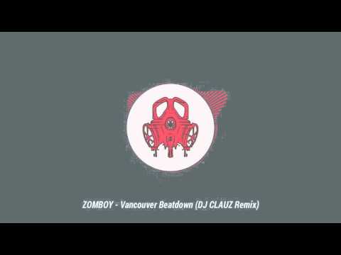 Zomboy - Vancouver - Beatdown (DJ CLAUZ Remix)