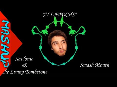 "All Epochs" - Smath Mouth vs. Savlonic & The Living Tombstone