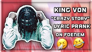 KING VON "CRAZY STORY" LYRIC PRANK ON FOENEM