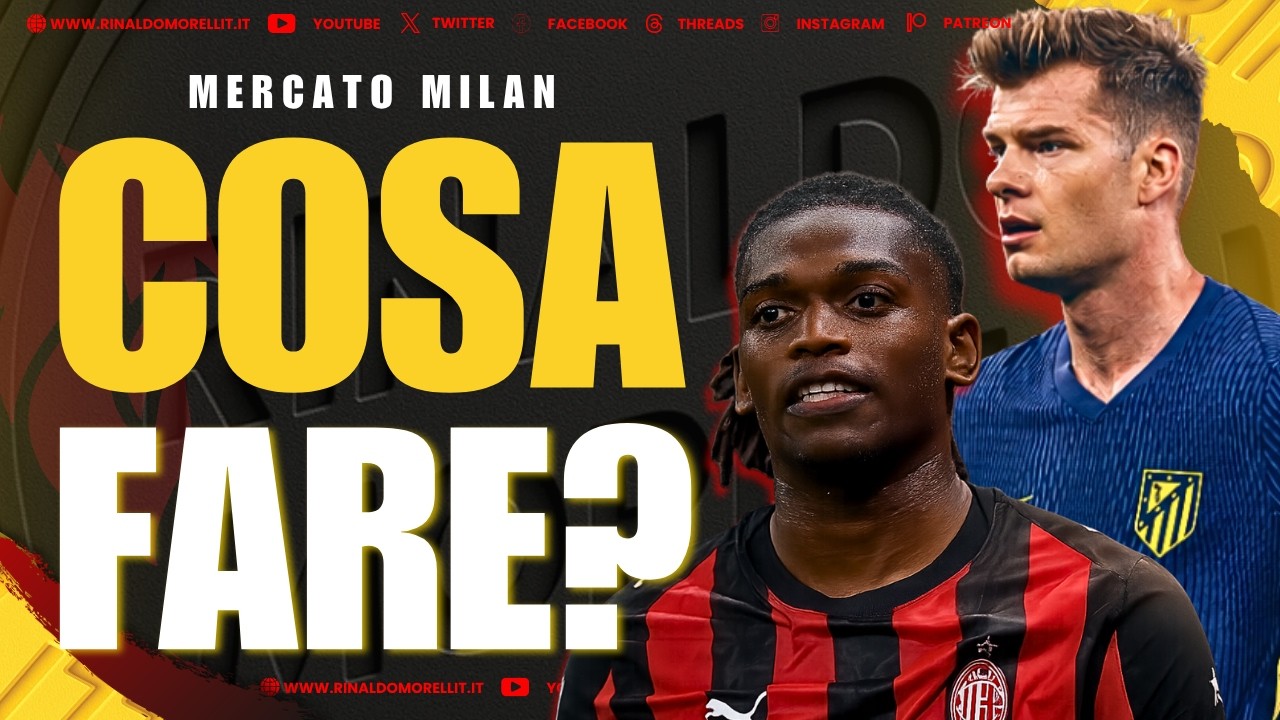 Il MILAN e i veri NOMI del mercato! Leao? Dipende da chi ALLENA il prossimo anno