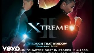 Xtreme - Through That Window (Enamorado Estoy) - Audio