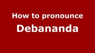 How to pronounce Debananda