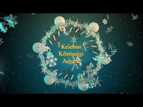 Kelebiai Közösségi Advent 18. videó - Zsilinszki -Fodor Mónika