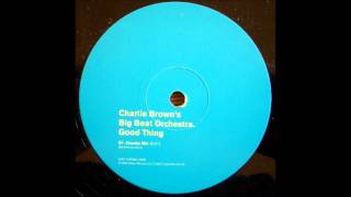 Charlie Browns Big Beat Orchestra - Good Thing  (Chunky feat. MC Teller)