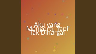 Download lagu Aku yang Mengerti, Tapi Tak Dihargai mp3 Download lagu Aku yang Mengerti, Tapi Tak Dihargai mp3