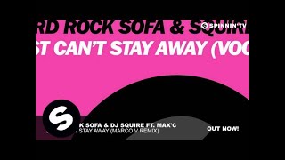 Hard Rock Sofa & DJ Squire ft. Max'C - Just Can't Stay Away (Marco V Remix)
