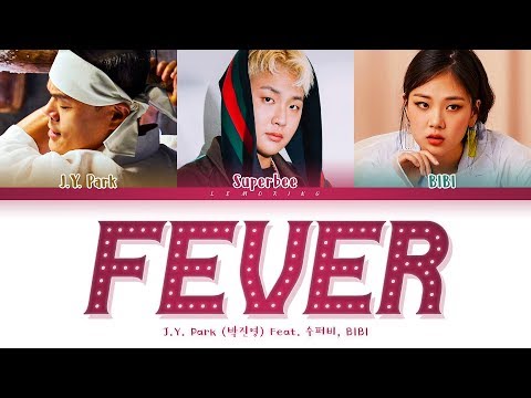 J.Y. Park FEVER (Feat. SUPERBEE(수퍼비), BIBI) Lyrics (박진영 FEVER 가사) [Color Coded Lyrics/Han/Rom/Eng] Video