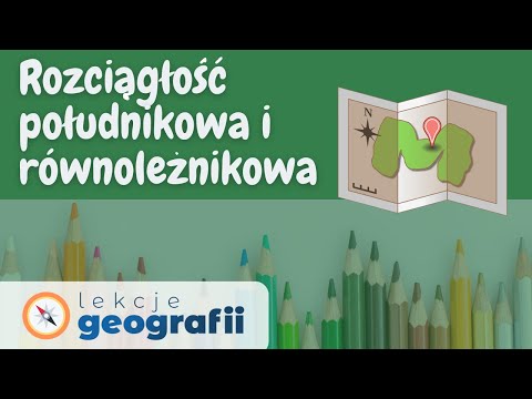 Rozciągłość południkowa i równoleżnikowa