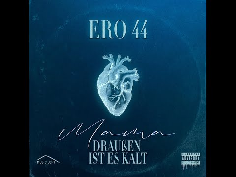 ERO44 - MAMA DRAUßEN IST ES KALT (prod.by Boby Purakal)