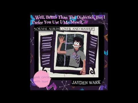 Well, Better Than The Dialectics, But I Prefer You Use I/Me/Myself (Instrumental)