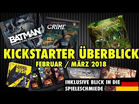 Kickstarter Overview February / March 2018: Batman, Edge of Darkness, Robin Hood, and much more.