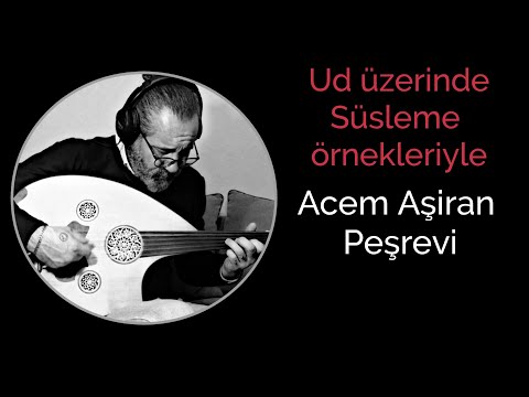 UD DERSİ 63 | SÜSLEME ÇALIŞMASI, ACEM AŞİRAN PEŞREVİ #ud #uddersi #udmetodu