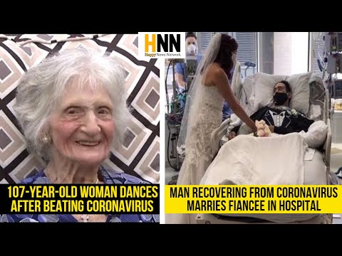 107-Year-Old Woman Dances After Beating Coronavirus - Man marries fiancee in the hospital.