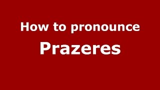 How to pronounce Prazeres