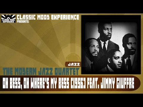 The Modern Jazz Quartet Ft. Jimmy Giuffre - Oh Bess, Oh Where's My Bess (1956)