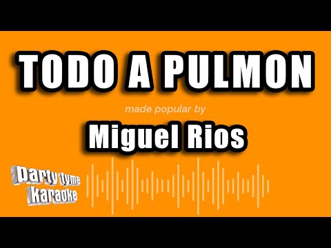 Miguel Rios - Todo A Pulmon (Versión Karaoke)