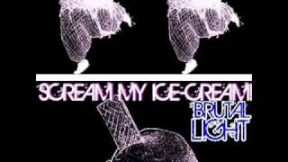 Brutal Light - Scream My Ice-Cream!