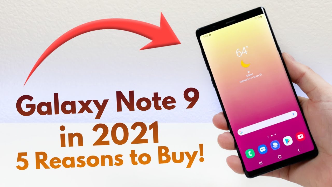 Galaxy Note 9 - Top 5 Reasons to Buy in 2021