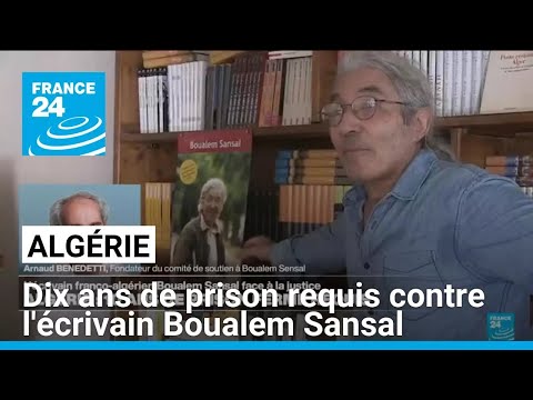 French-Algerian writer Boualem Sansal facing 10 years in jail • FRANCE 24 English
