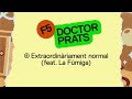 DOCTOR PRATS x LA FÚMIGA - EXTRAORDINÀRIAMENT NORMAL (Vídeo Lyric)