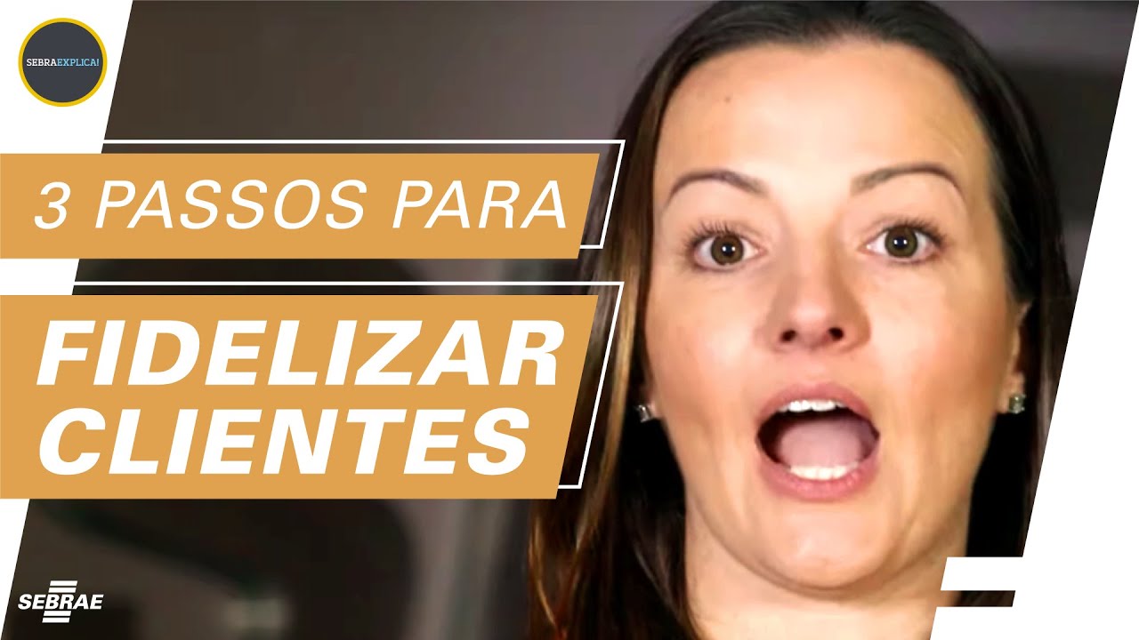 3 Passos EFICIENTES para FIDELIZAR CLIENTES 😱 Dicas ESSENCIAIS para começar HOJE 🚀 SEBRAExplica