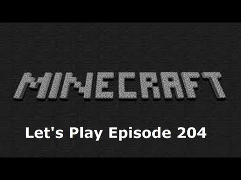 Minecraft: Let's Play Episode 204