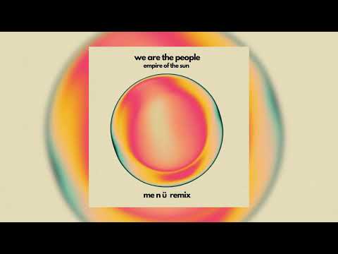 We Are The People (Empire of the Sun) - me n ü remix
