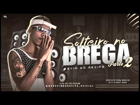 MC KEVIN DO RECIFE   SOLTEIRO NO BAILÃO PARTE 2  MÚSICA NOVA