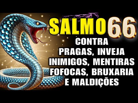 ⭐SALMO 66: ORAÇÃO FORTE E PODEROSA PARA AFASTAR Pragas, Bruxarias, Inveja, Inimigos, Maldições e mal