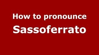 How to pronounce Sassoferrato