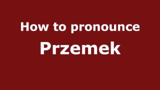 How to pronounce Przemek