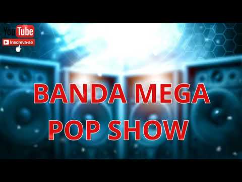 SET BANDA MEGA POP SHOW SÓ AS MELHORES MÚSICAS #bandapopshow 