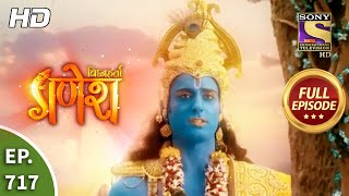 Vighnaharta Ganesh - Ep 717 - Full Episode - 7th S