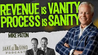 Revenue is Vanity, Process is Sanity: Mike Paton’s EOS Blueprint | Jake & Gino Podcast