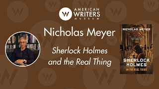 A conversation with Nicholas Meyer, author of Sherlock Holmes and the Real Thing