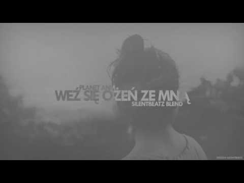 Planet ANM - Weź się ożeń ze mną (SilentBeatz Blend)