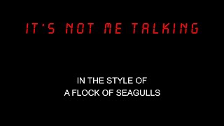A Flock Of Seagulls - It&#39;s Not Me Talking - Karaoke - Lead Vocals Removed - With Backing Vocals