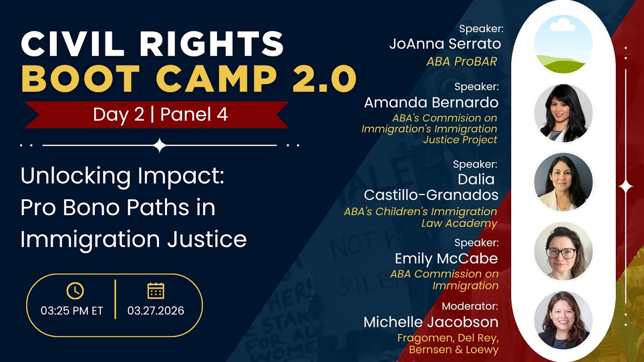 Unlocking Impact: Pro Bono Paths in Immigration Justice | Civil Rights Boot Camp 2.0