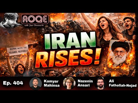 Roqe Ep. 404 - IRAN RISES - Nazenin Ansari, Kamyar Mahinsa,  Ali Fathollah-Nejad