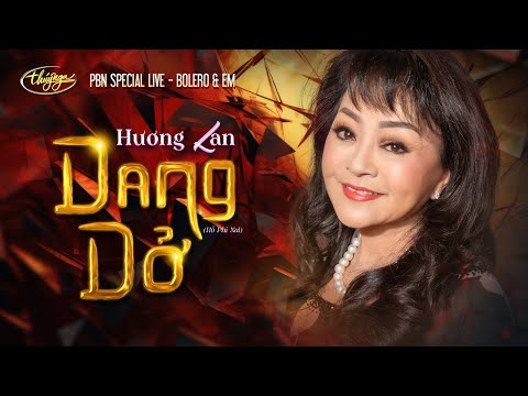 Hương Lan - Dang Dở | Bolero & Em