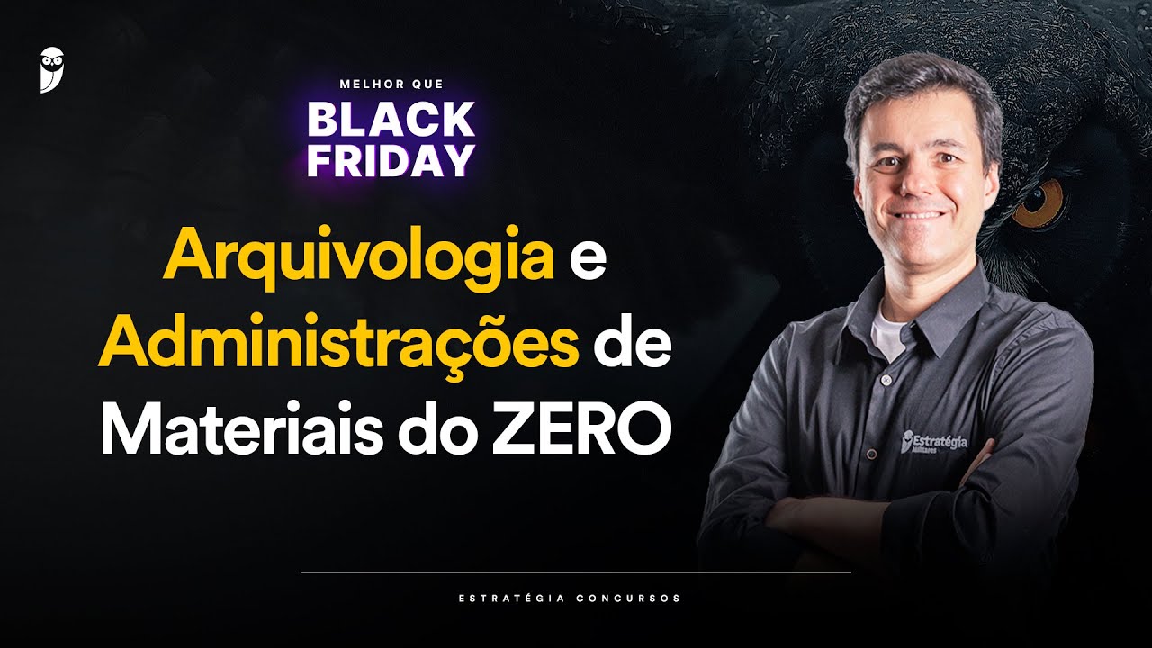 Arquivologia e Administrações de Materiais do ZERO - Melhor que Black Friday