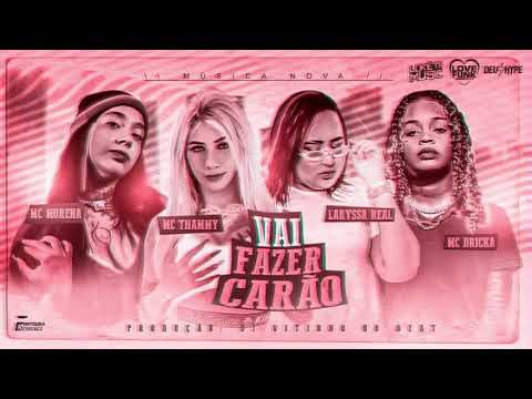 MC THAMMY & LARISSA REAL PART MC MORENA & MC DRICKA -  VAI FAZER CARÃO