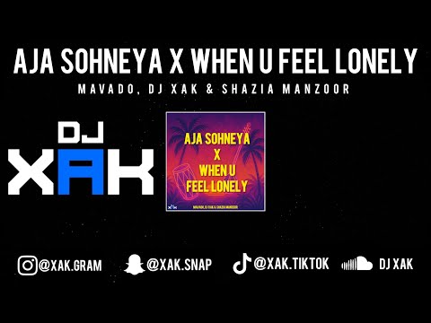 AJA SOHNEYA x WHEN U FEEL LONELY | MAVADO | DJ XAK | SHAZIA MANZOOR | [VIDEO]