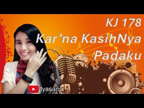 Kar’na KasihNya Padaku || KJ 178