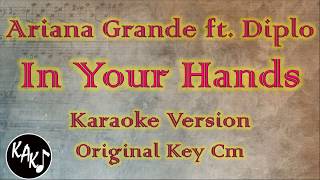 Ariana Grande feat. Diplo - In Your Hands Karaoke Instrumental Lyrics Cover Original Key Cm