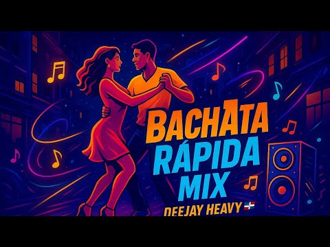 Bachata Rápida Mix By Deejay Heavy
